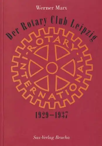 Buch: Der Rotary Club Leipzig, 1929-1937, Marx, Werner, 2004, Sax-Verlag