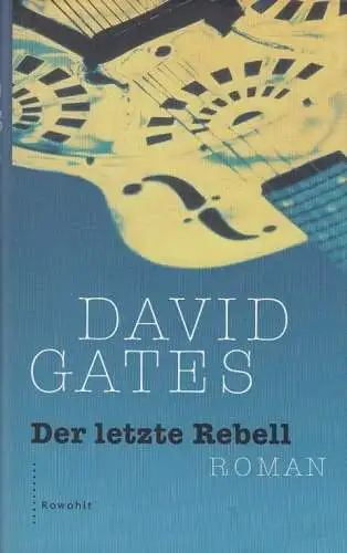 Buch: Der letzte Rebell, Gates, David. 2001, Rowohlt Verlag, Roman