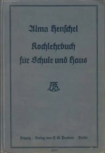 Buch: Kochlehrbuch für Schule und Haus, Henschel, Alma. 1931, B. G. Teubner