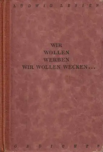 Buch: Wir wollen werben. Wir wollen wecken ... Gedichte, Ludwig Lessen, 1924