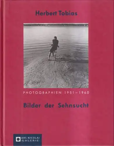 Buch: Herbert Tobias - Bilder der Sehnsucht, Photographien 1951-1960, Nicolai