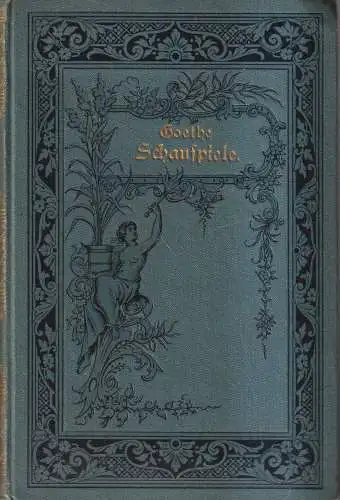 Buch: Schauspiele, Wolfgang von Goethe, Verlag von Friedberg & Mode