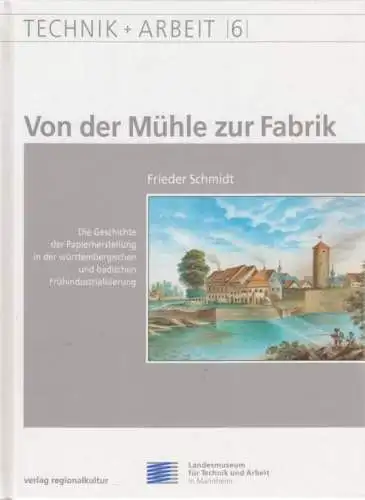 Buch: Von der Mühle zur Fabrik, Schmidt, Frieder. Technik + Arbeit, 1994
