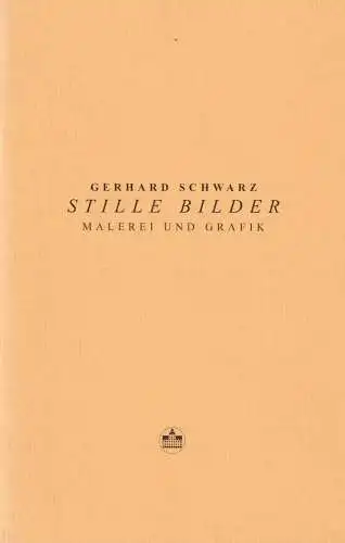 Buch: Gerhard Schwarz - Stille Bilder, Malerei und Grafik, 2016, signiert