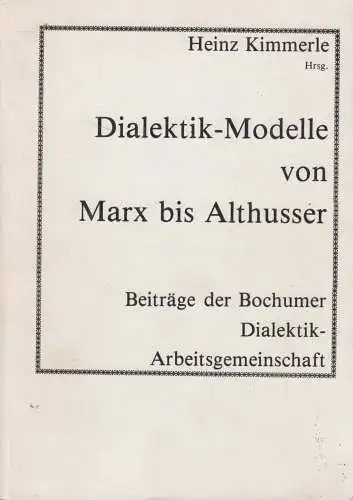 Buch: Dialektik-Modelle von Marx bis Althusser, Heinz Kimmerle (Hrsg.), 1978