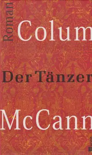 Buch: Der Tänzer, Roman. McCann, Colum, 2003, Rowohlt Verlag, gebraucht, gut