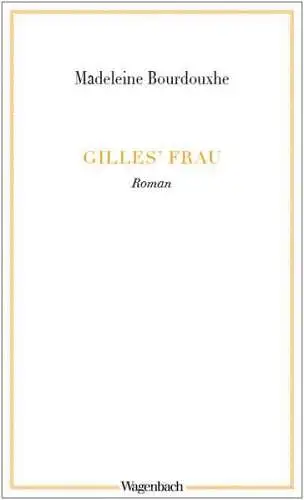 Buch: Gilles' Frau, Bourdouxhe, Madeleine, 2017, Verlag Klaus Wagenbach