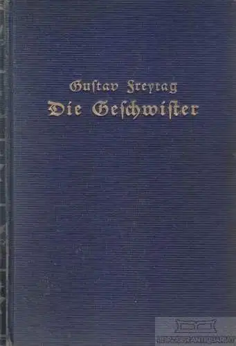 Buch: Die Geschwister, Freytag, Gustav. Ca. 1925, Paul Franke Verlag