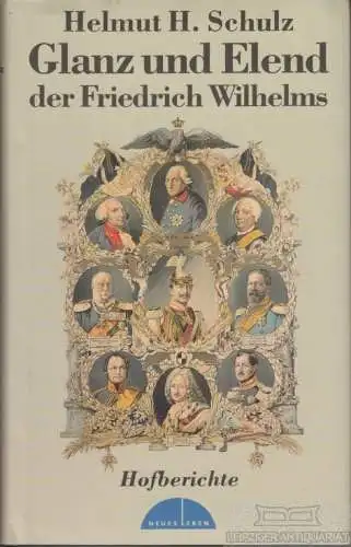 Buch: Glanz und Elend der Friedrich Wilhelms, Schulz, Helmut H. 1996