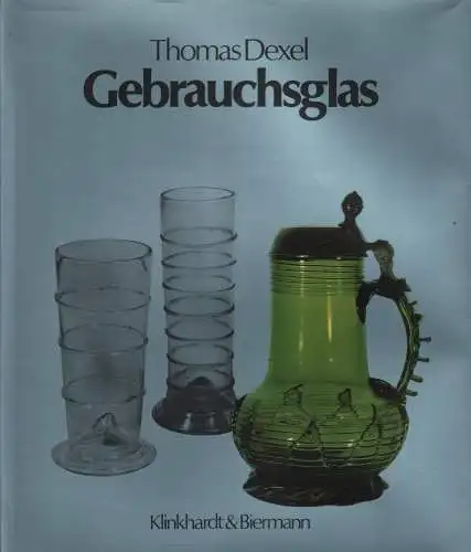 Buch: Gebrauchsglas, Dexel, Thomas, 1983, Klinkhardt und Biermann, gut