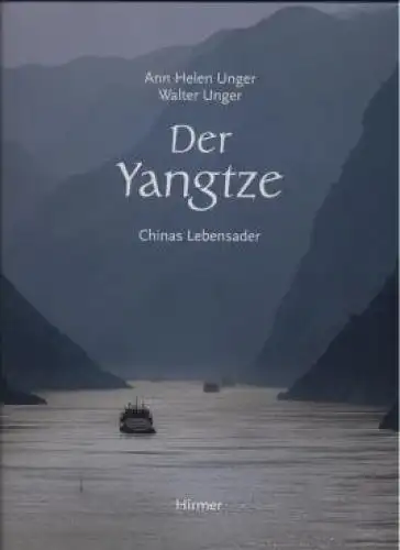 Buch: Der Yangtze, Unger, Ann Helen, Walter Unger. 2004, Hirmer Verlag