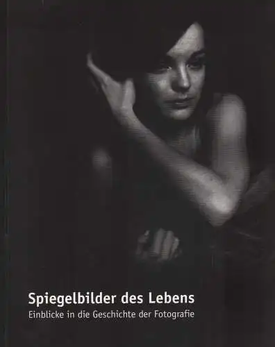 Buch: Spiegelbilder des Lebens,  2008, Passage Verlag, Geschichte der Fotografie