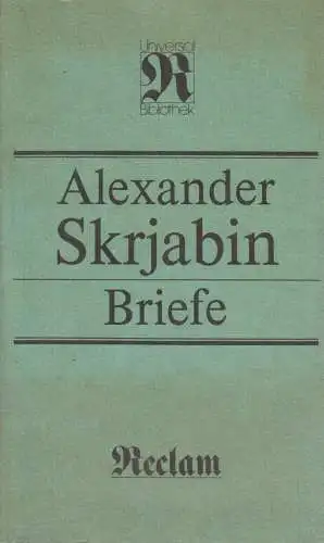 Buch: Briefe, Skrjabin, Aleksander. Reclams Universal-Bibliothek, 1988