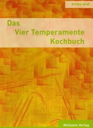 Buch: Das Vier-Temperamente-Kochbuch, Graf, Emma, 2006, Michaels Verlag