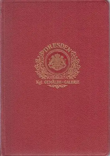 Buch: Dresden I - Die Kgl. Gemäldegalerie. Singer, Hans W., 1890, Union Verlag