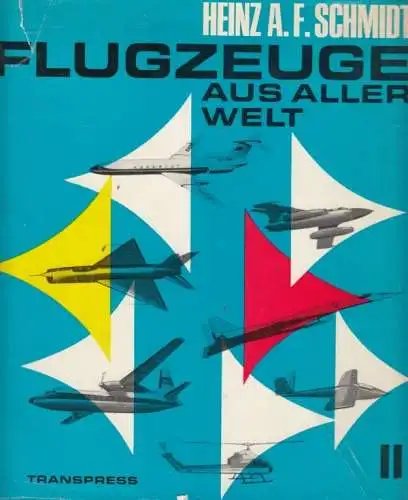 Buch: Flugzeuge aus aller Welt II, Schmidt, Heinz A.F. 1970, gebraucht, gut