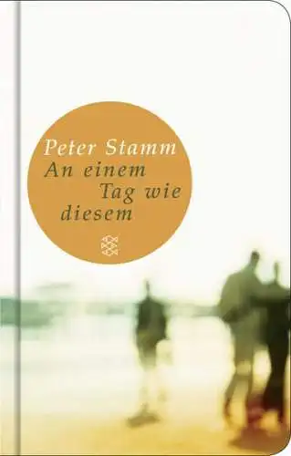 Buch: An einem Tag wie diesem, Stamm, Peter, 2012, Fischer Taschenbuch Verlag