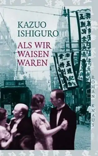 Buch: Als wir Waisen waren, Ishiguro, Kazuo, 2000, Knaus, Roman, sehr gut