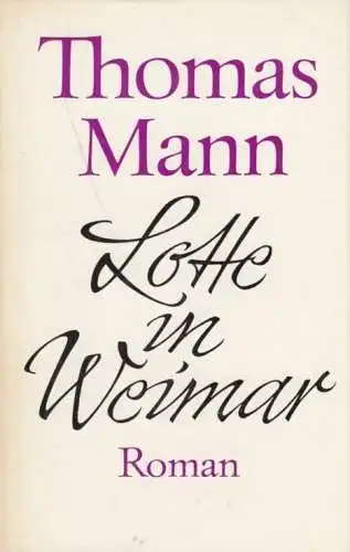 Buch: Lotte in Weimar, Roman. Mann, Thomas. 1967, Aufbau-Verlag, gebraucht, gut
