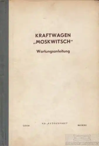 Buch: Kraftwagen Moskwitsch, V/O "Avtoexport", Wartungsanleitung, gebraucht, gut