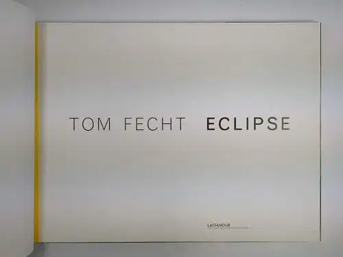Buch: Tom Fecht - Eclipse, 2015, Laffanour Galerie Downtown, + signierte Beilage