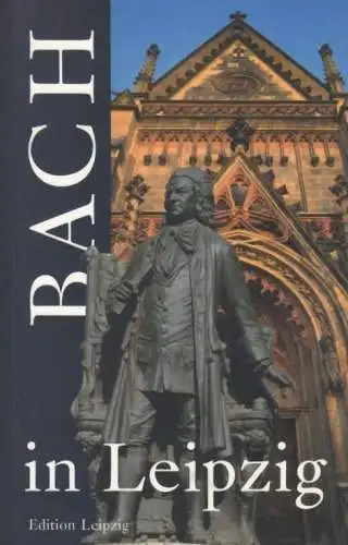 Buch: Bach in Leipzig, Leisinger, Ulrich. 2000, Edition Leipzig, gebraucht, gut