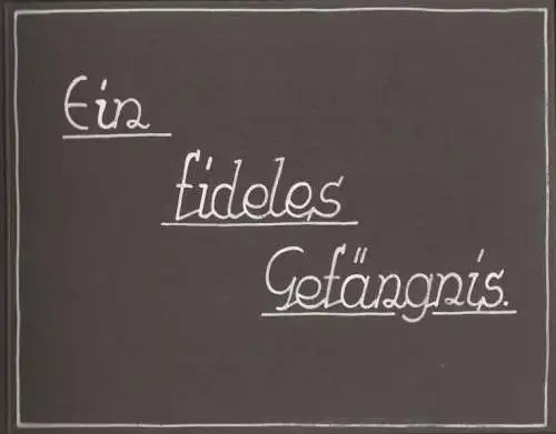 Buch: Einzigartiges Fotoalbum: Ein fideles Gefängnis, Fotoalbum, gebraucht, gut