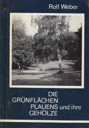 Buch: Die Grünflächen Plauens und ihre Gehölze, Rolf Weber, 1986, Vogtlandmuseum