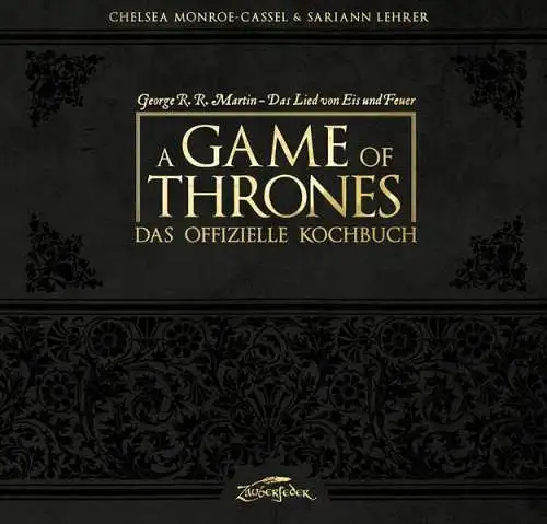 Buch: A Game of Thrones  Das offizielle Kochbuch, Lehrer, Sariann u.a., 2014