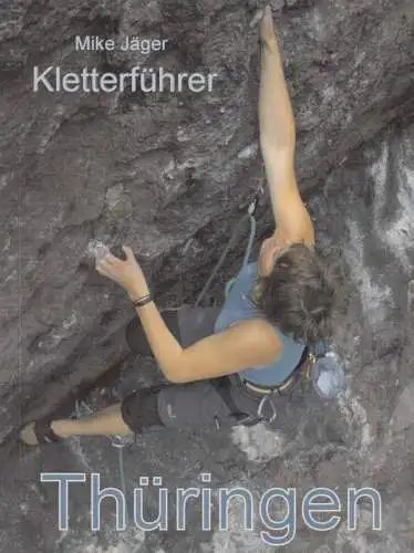 Buch: Kletterführer Thüringen, Mike Jäger, 2003, Verlag Jäger, gebraucht, gut