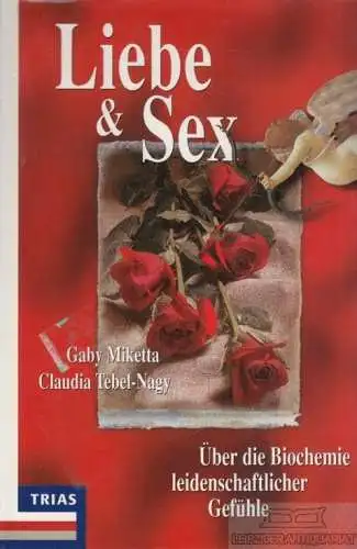 Buch: Liebe und Sex, Miketta, Gaby / Tebel-Nagy, Claudia. 1996, gebraucht, gut