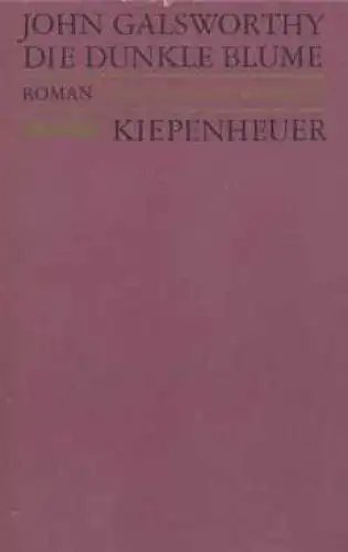 Buch: Die dunkle Blume, Galsworthy, John. 1990, Gustav Kiepenheuer Verlag, Roman