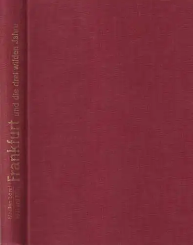 Buch: Frankfurt und die drei wilden Jahre, Lorei, Madlen / Kirn, Richard. 1962