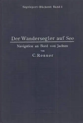Buch: Der Wandersegler auf See. Renner, C., 1924, Segelsport-Bücherei, Schmidt
