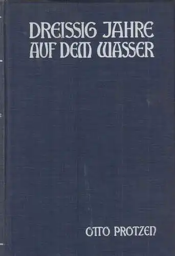 Buch: Dreißig Jahre auf dem Wasser. Protzen, Otto, 1911, Yacht-Bibliothek