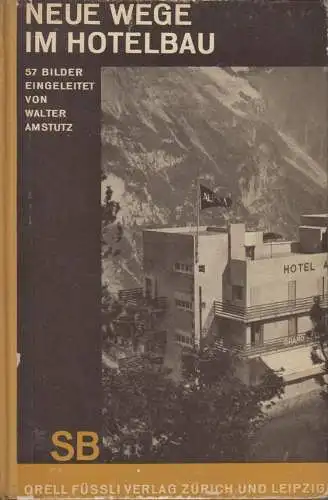 Buch: Neue Wege im Hotelbau, Walter Amstutz, Orell Füssli Schaubücher 9