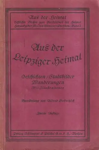 Buch: Aus der Leipziger Heimat. Alfred Dobritzsch, Schlimpert & Püschel