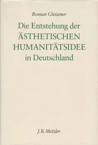 Buch: Die Entstehung der ästhetischen Humanitätsidee..., Gleissner, Roman, 1988