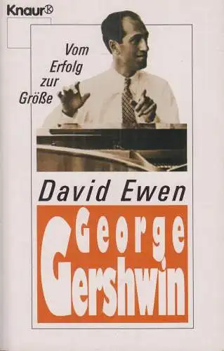 Buch: George Gershwin, Ewen, David, 1991, Knaur Verlag, Vom Erfolg zur Größe