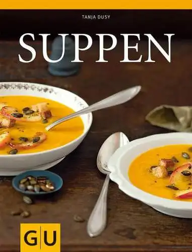 Buch: Suppen, Dusy, Tanja, 2013, GRÄFE UND UNZER Verlag, gebraucht, sehr gut