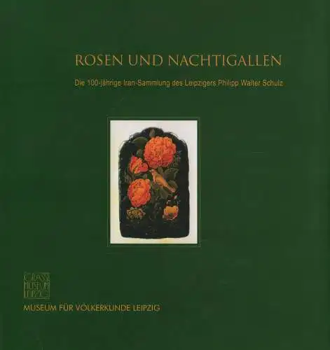 Ausstellungskatalog: Rosen und Nachtigallen, Seiwert, Inge, 2000, Grassi Museum