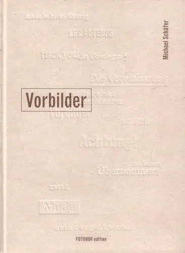 Buch: Vorbilder, Schäfer, Michael, 2011, Fotohof Edition, vom Künstler signiert