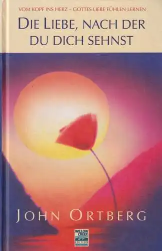 Buch: Die Liebe, nach der du dich sehnst, Ortberg, John. 2001, Projektion J