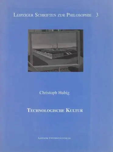 Buch: Technologische Kultur, Hubig, Christoph, 1997, Universitätsverlag, gut