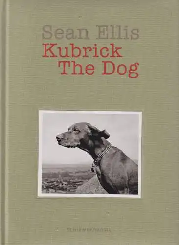 Buch: Kubrick The Dog, Ellis, Sean, 2014, Schirmer / Mosel, gebraucht, sehr gut