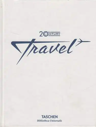 Buch: 20th Century Travel, Allison Silver / Jim Heimann, 2016, Taschen Verlag