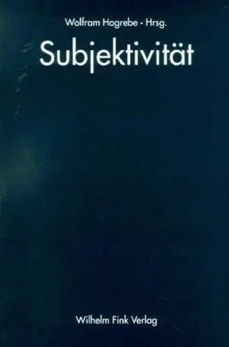 Buch: Subjektivität, Hogrebe, Wolfram, 1998, Fink, gebraucht, gut