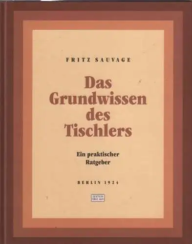 Buch: Das Grundwissen des Tischlers, Sauvage, Fritz, 2001, Reprint von 1924