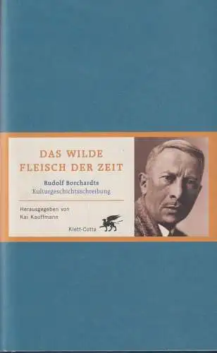 Buch: Das wilde Fleisch der Zeit, Kauffmann, Kai, 2004, Klett-Cotta, sehr gut