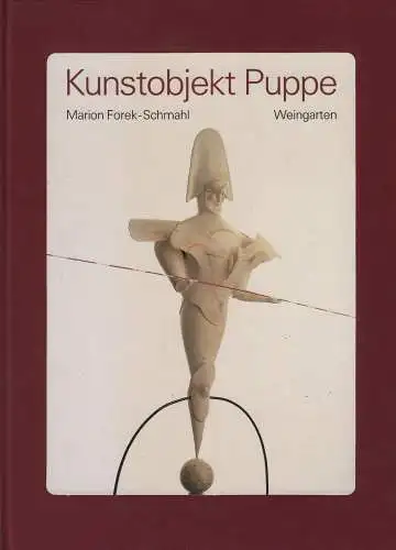 Buch: Kunstobjekt Puppe, Forek-Schmahl, Marion, 1990, Kunstverlag Weingarten